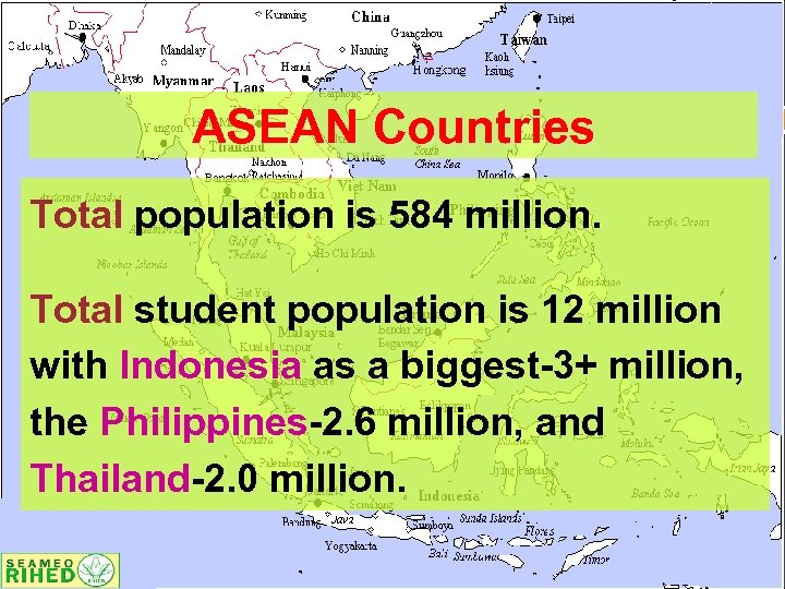 ASEAN Countries Total population is 584 million. Total student population is 12 million with