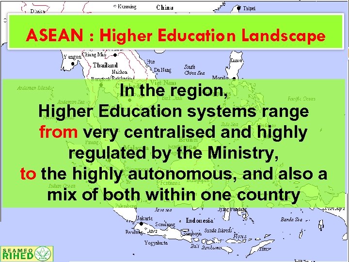 ASEAN : Higher Education Landscape In the region, Higher Education systems range from very