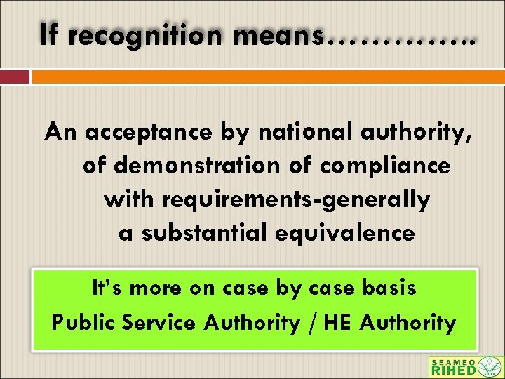If recognition means…………. . An acceptance by national authority, of demonstration of compliance with