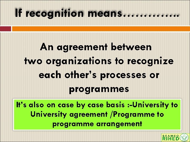 If recognition means…………. . An agreement between two organizations to recognize each other’s processes