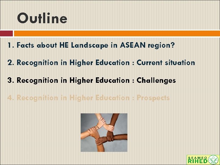 Outline 1. Facts about HE Landscape in ASEAN region? 2. Recognition in Higher Education