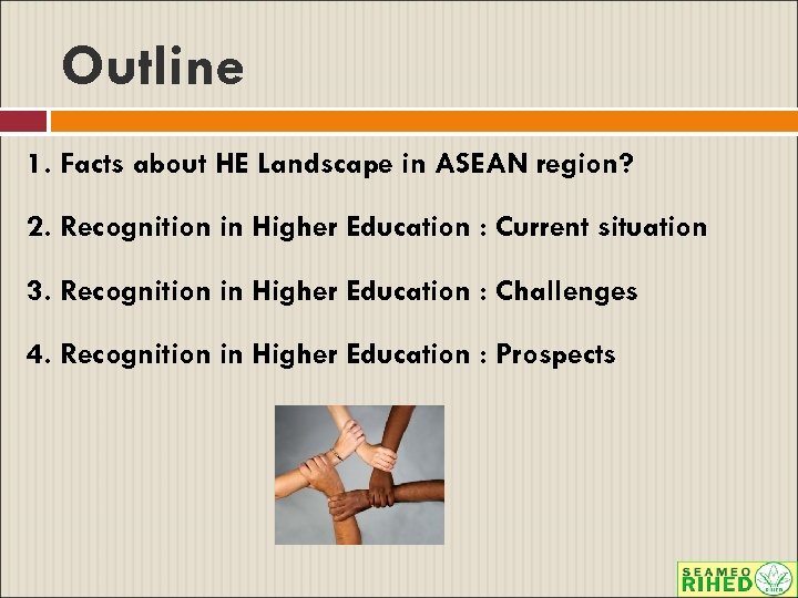 Outline 1. Facts about HE Landscape in ASEAN region? 2. Recognition in Higher Education