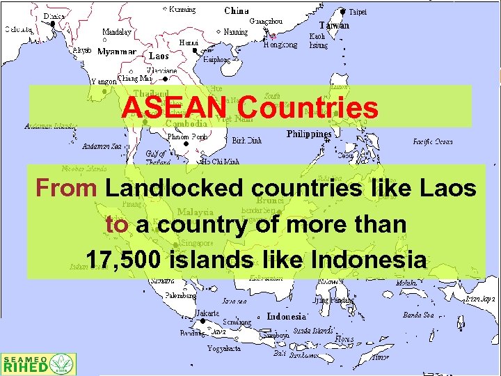 ASEAN Countries From Landlocked countries like Laos to a country of more than 17,