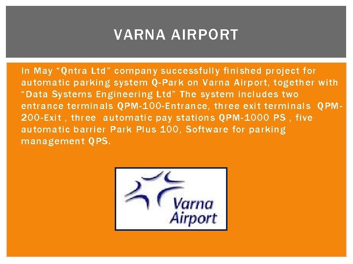 VARNA AIRPORT In May “Qntra Ltd” company successfully finished project for automatic parking system