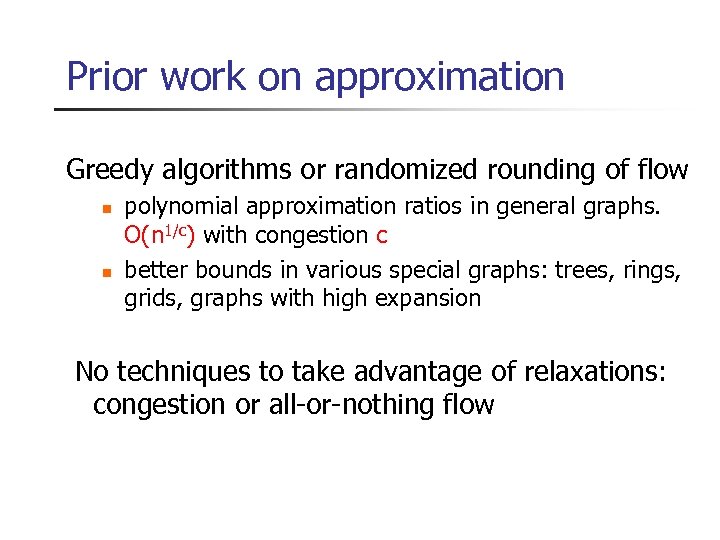 Prior work on approximation Greedy algorithms or randomized rounding of flow n n polynomial