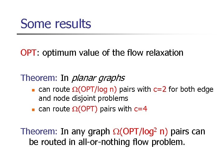 Some results OPT: optimum value of the flow relaxation Theorem: In planar graphs n