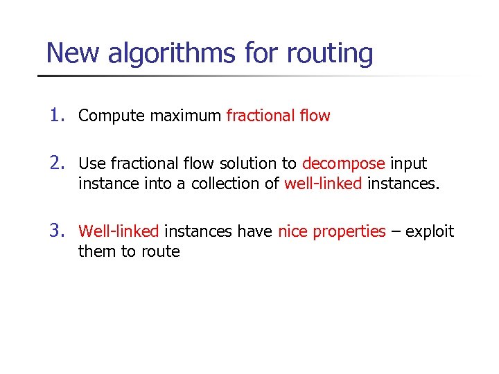 New algorithms for routing 1. Compute maximum fractional flow 2. Use fractional flow solution