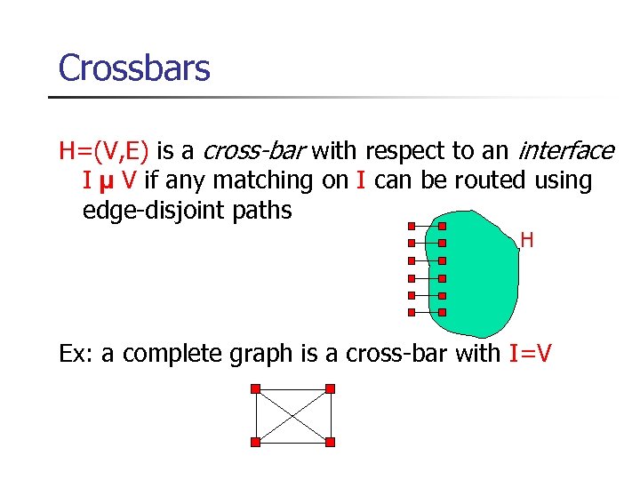 Crossbars H=(V, E) is a cross-bar with respect to an interface I µ V