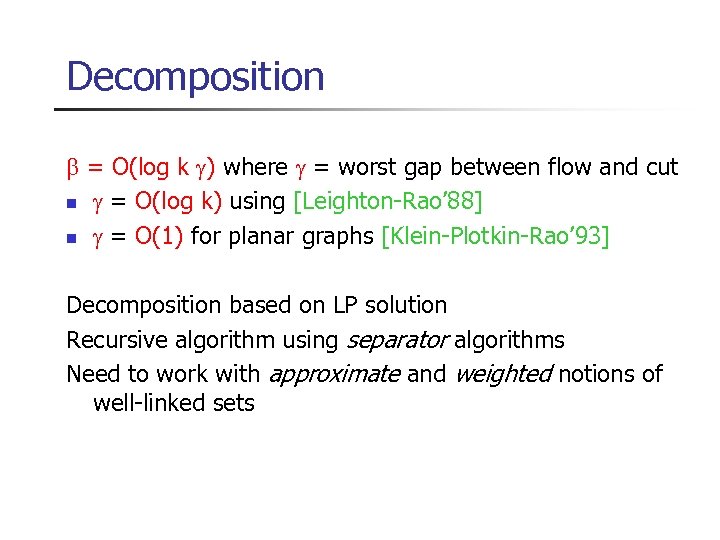 Decomposition = O(log k ) where = worst gap between flow and cut n