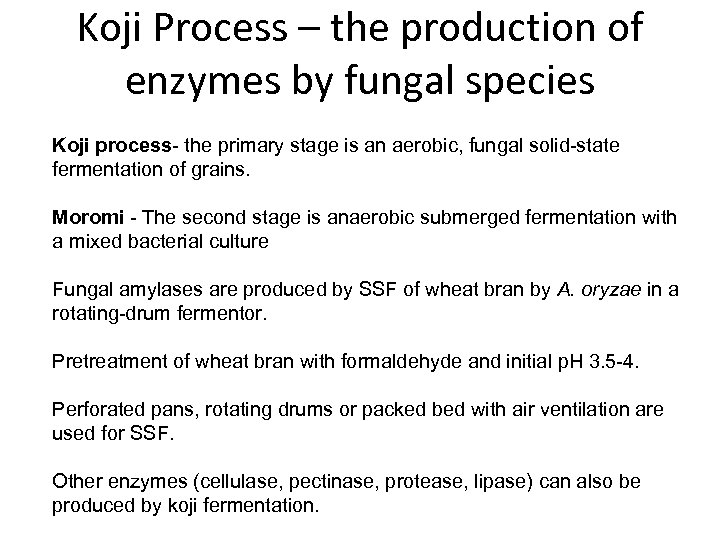 Koji Process – the production of enzymes by fungal species Koji process- the primary