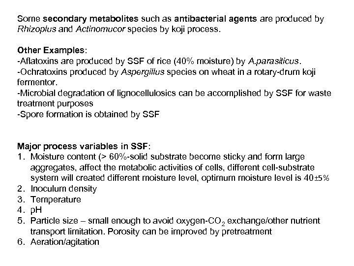 Some secondary metabolites such as antibacterial agents are produced by Rhizoplus and Actinomucor species