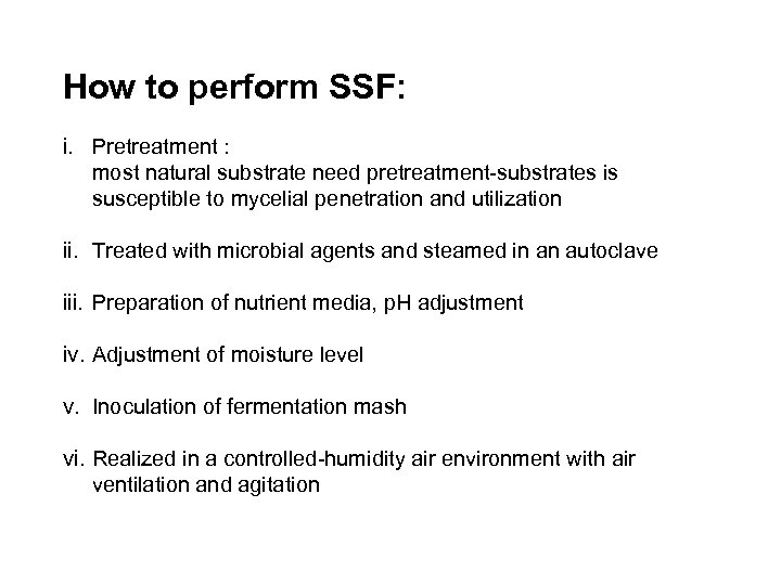 How to perform SSF: i. Pretreatment : most natural substrate need pretreatment-substrates is susceptible