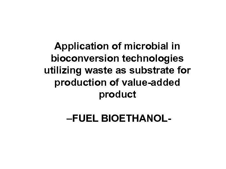 Application of microbial in bioconversion technologies utilizing waste as substrate for production of value-added