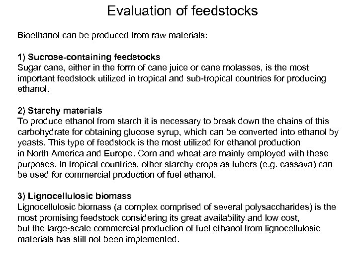 Evaluation of feedstocks Bioethanol can be produced from raw materials: 1) Sucrose-containing feedstocks Sugar