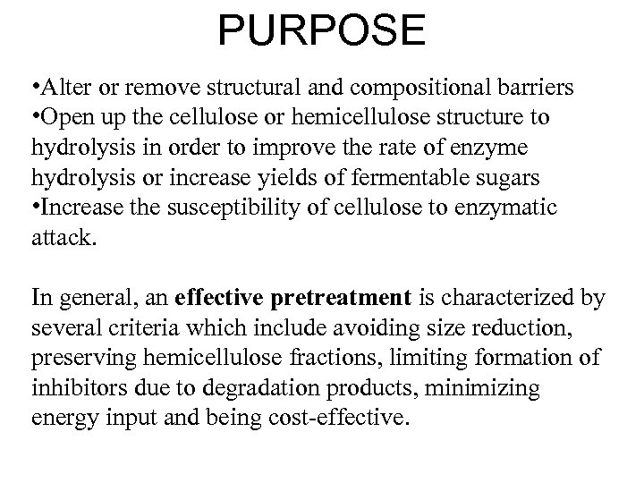 PURPOSE • Alter or remove structural and compositional barriers • Open up the cellulose