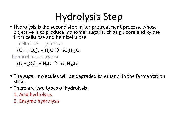 Hydrolysis Step • Hydrolysis is the second step, after pretreatment process, whose objective is