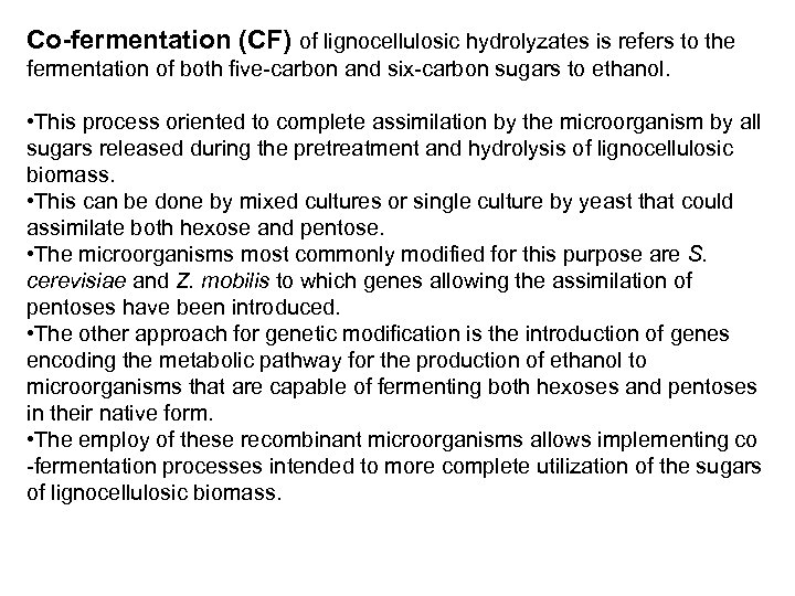 Co-fermentation (CF) of lignocellulosic hydrolyzates is refers to the fermentation of both five-carbon and