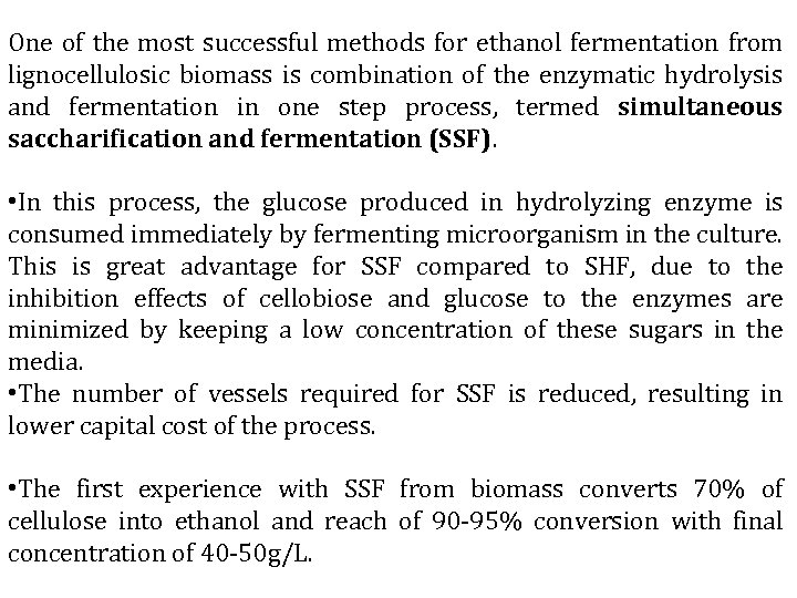 One of the most successful methods for ethanol fermentation from lignocellulosic biomass is combination