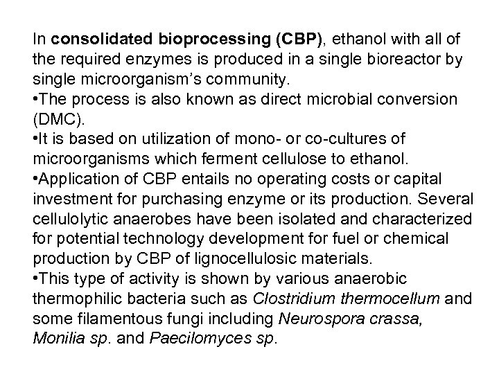 In consolidated bioprocessing (CBP), ethanol with all of the required enzymes is produced in