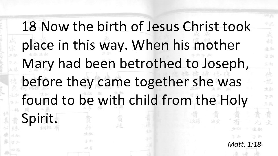 18 Now the birth of Jesus Christ took place in this way. When his