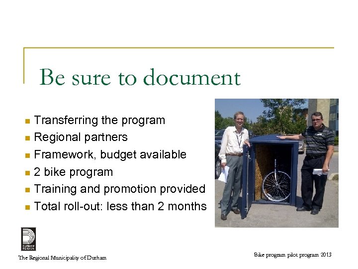 Be sure to document Transferring the program n Regional partners n Framework, budget available