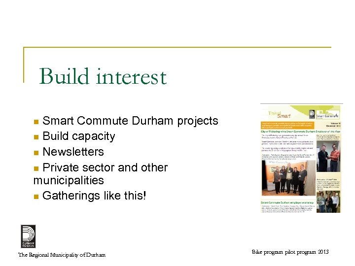 Build interest Smart Commute Durham projects n Build capacity n Newsletters n Private sector