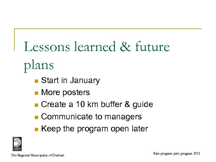 Lessons learned & future plans Start in January n More posters n Create a