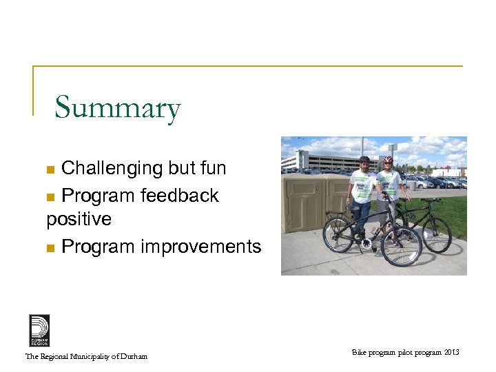 Summary Challenging but fun n Program feedback positive n Program improvements n The Regional
