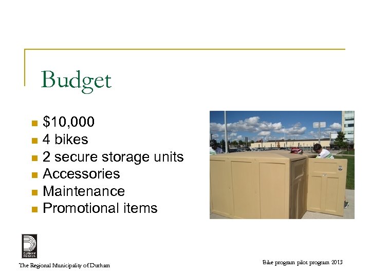 Budget $10, 000 n 4 bikes n 2 secure storage units n Accessories n