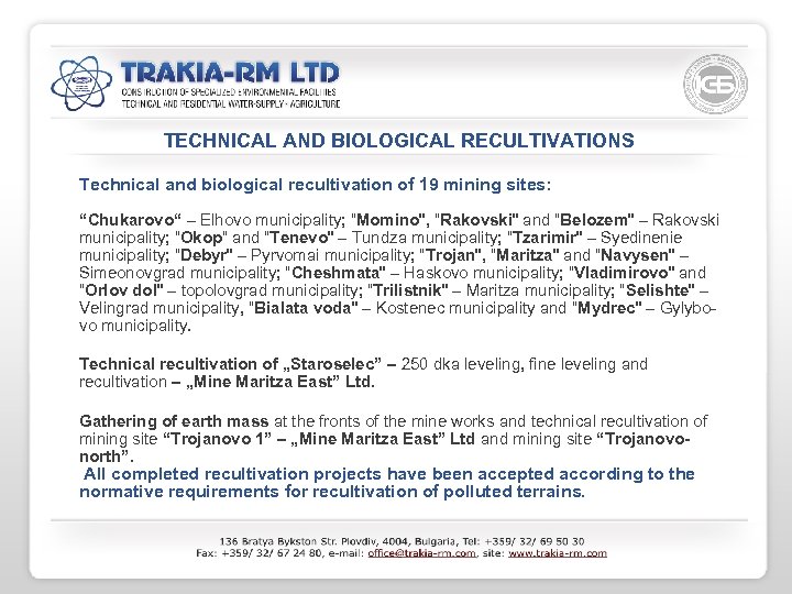 TECHNICAL AND BIOLOGICAL RECULTIVATIONS Technical and biological recultivation of 19 mining sites: “Chukarovo“ –
