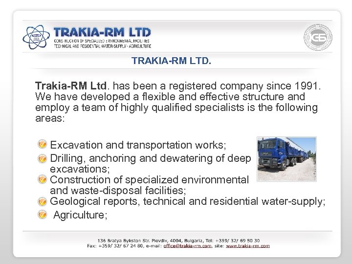 TRAKIA-RM LTD. Trakia-RM Ltd. has been a registered company since 1991. We have developed