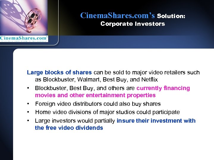 Cinema. Shares. com’s Solution: Corporate Investors Large blocks of shares can be sold to
