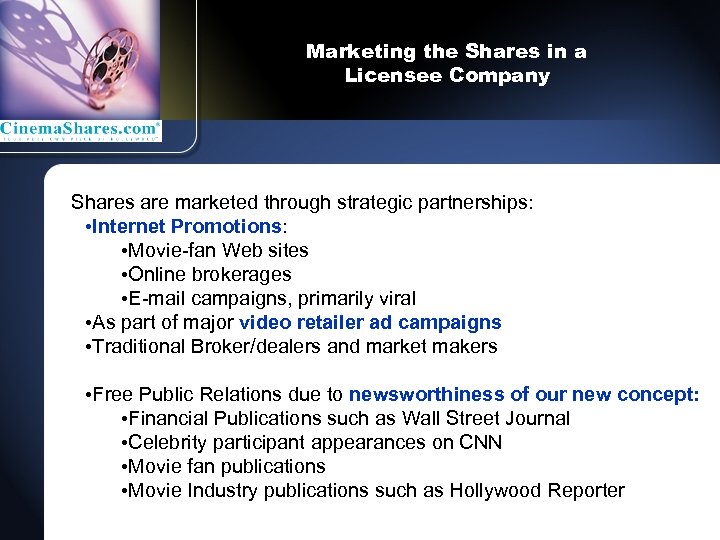 Marketing the Shares in a Licensee Company Shares are marketed through strategic partnerships: •