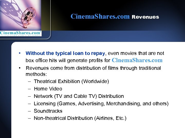 Cinema. Shares. com Revenues • Without the typical loan to repay, even movies that