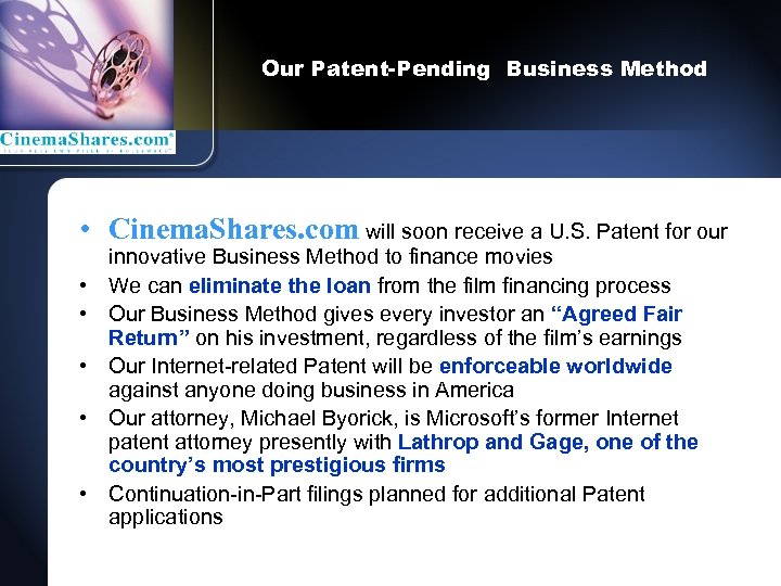 Our Patent-Pending Business Method • Cinema. Shares. com will soon receive a U. S.