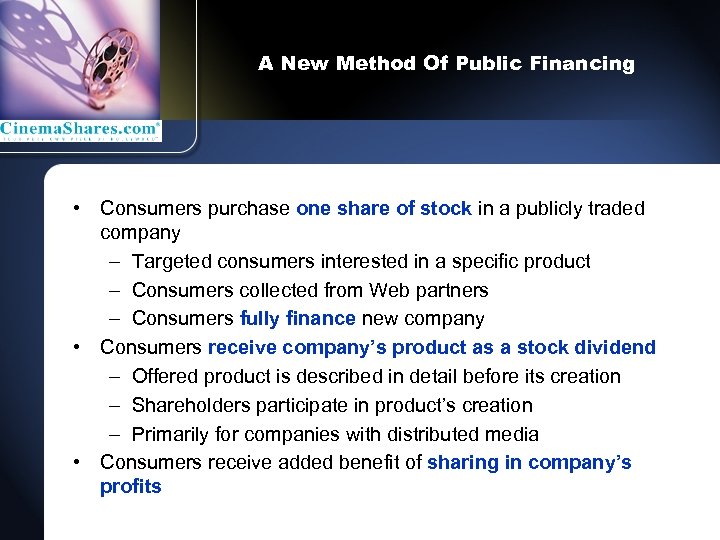 A New Method Of Public Financing • Consumers purchase one share of stock in