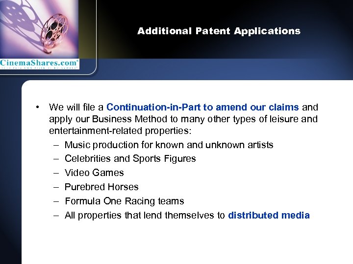Additional Patent Applications • We will file a Continuation-in-Part to amend our claims and