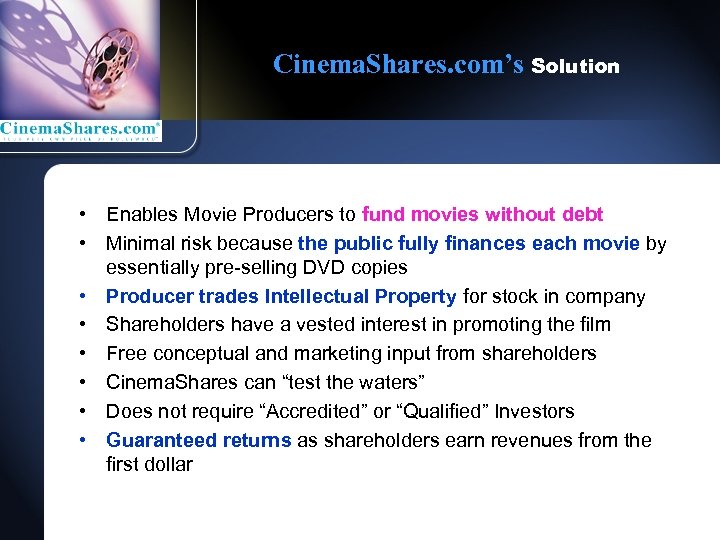 Cinema. Shares. com’s Solution • Enables Movie Producers to fund movies without debt •