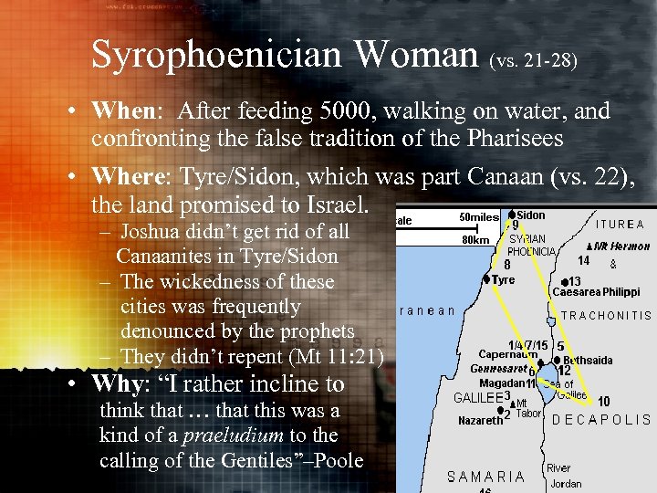 Syrophoenician Woman (vs. 21 -28) • When: After feeding 5000, walking on water, and