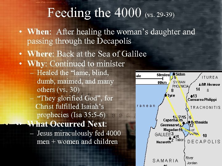 Feeding the 4000 (vs. 29 -39) • When: After healing the woman’s daughter and