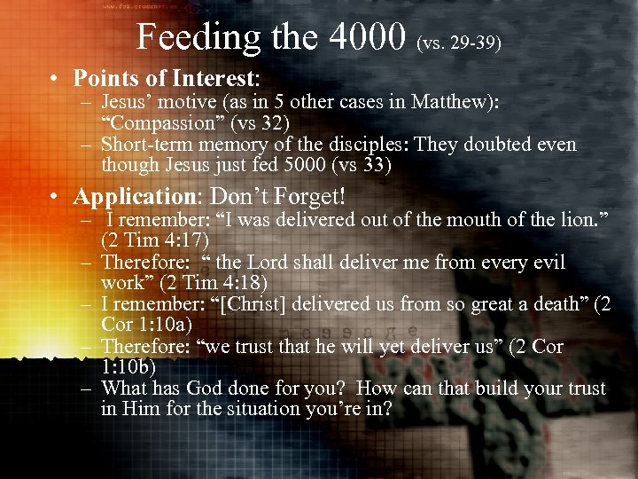Feeding the 4000 (vs. 29 -39) • Points of Interest: – Jesus’ motive (as