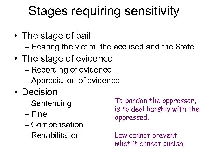 Stages requiring sensitivity • The stage of bail – Hearing the victim, the accused