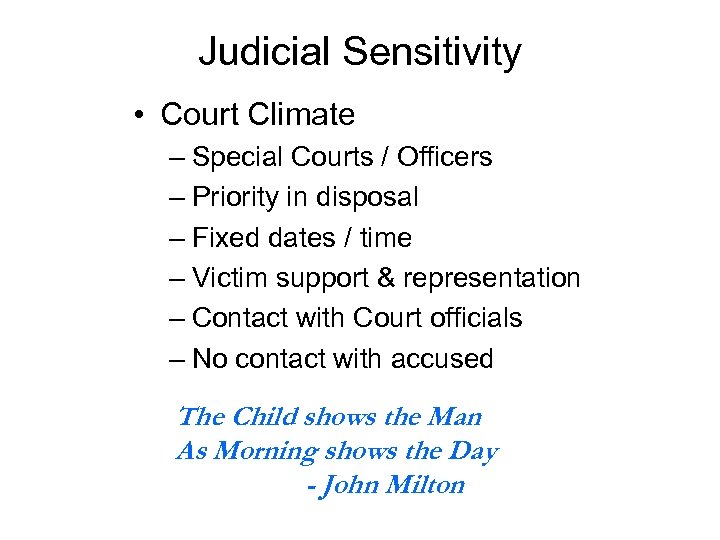 Judicial Sensitivity • Court Climate – Special Courts / Officers – Priority in disposal