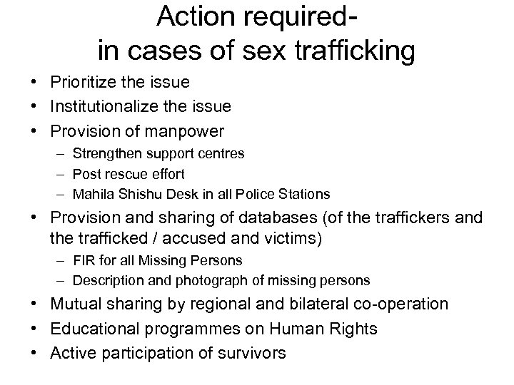 Action requiredin cases of sex trafficking • Prioritize the issue • Institutionalize the issue