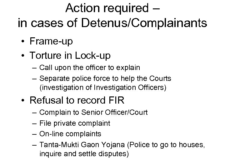 Action required – in cases of Detenus/Complainants • Frame-up • Torture in Lock-up –