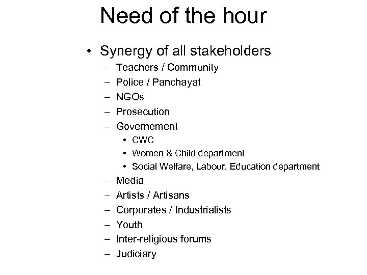 Need of the hour • Synergy of all stakeholders – – – Teachers /