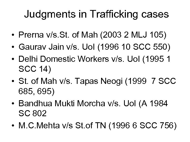 Judgments in Trafficking cases • Prerna v/s. St. of Mah (2003 2 MLJ 105)