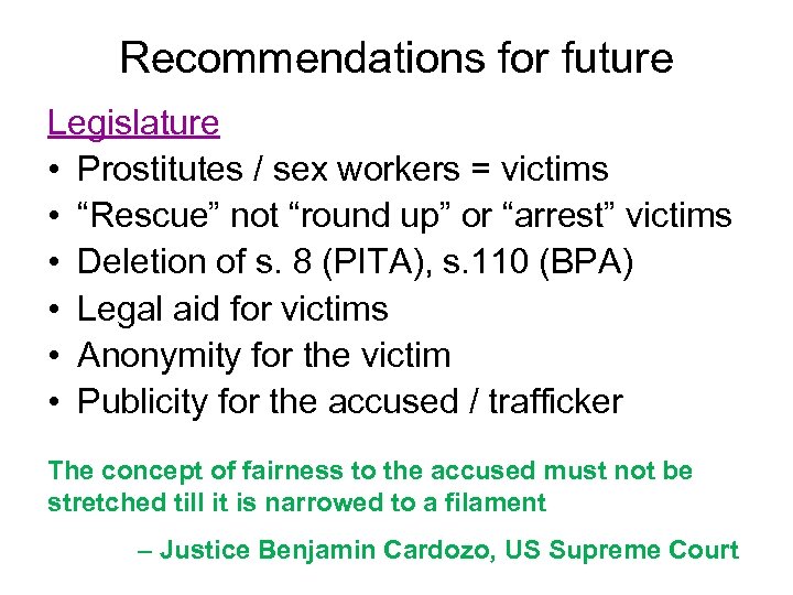 Recommendations for future Legislature • Prostitutes / sex workers = victims • “Rescue” not