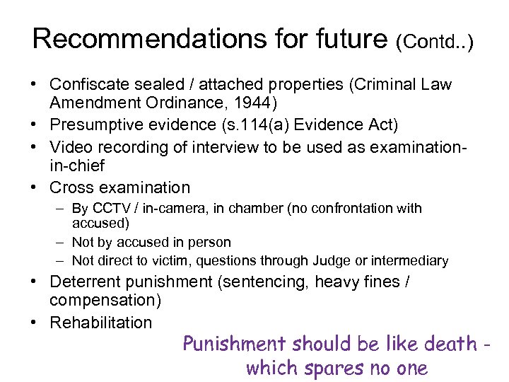 Recommendations for future (Contd. . ) • Confiscate sealed / attached properties (Criminal Law