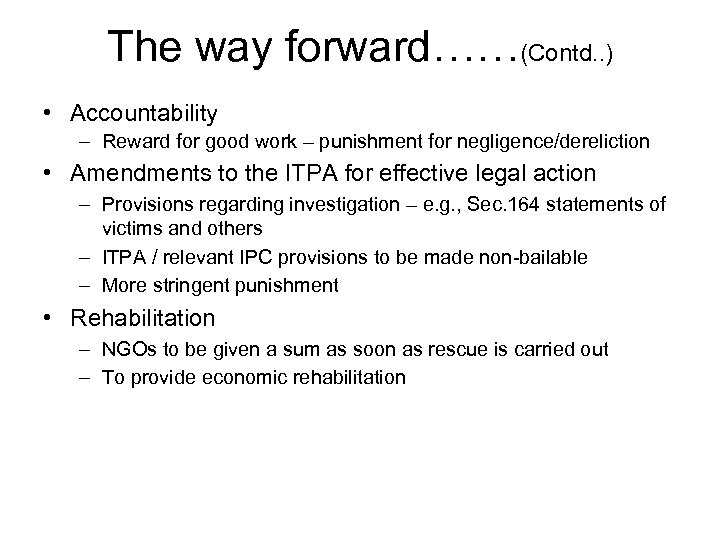 The way forward……(Contd. . ) • Accountability – Reward for good work – punishment